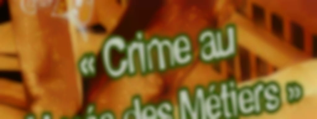 Crime au Musée des Métiers d'Antan